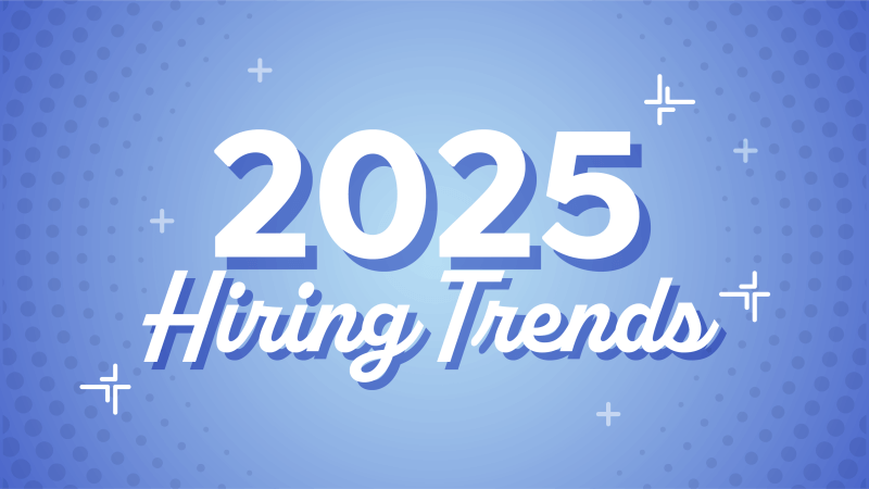 Hiring Trends in 2025